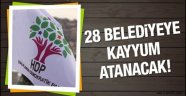 HDP'li 28 belediyeye kayyum atanıyor!