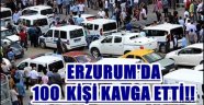 ERZURUM'DA 100  KİŞİ KAVGA ETTİ!!