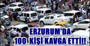 ERZURUM'DA 100  KİŞİ KAVGA ETTİ!!