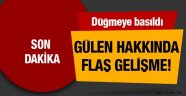 Fetullah Gülen hakkında flaş gelişme!