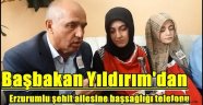 Başbakan Yıldırım Erzurumlu Şehidin Ailesini Aradı