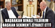 BAŞBAKAN BİNALİ YILDIRIM BAŞKAN SEKMEN'İ ZİYARET ETTİ