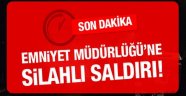 Emniyet Müdürlüğü'ne silahlı saldırı!