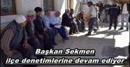 Başkan Sekmen ilçe denetimlerine devam ediyor