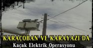 KARAÇOBAN VE KARAYAZI'DA Kaçak Elektrik Operasyonu