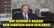 MHP ERZURUM İL BAŞKANI NAİM KARATAŞIN BASIN AÇIKLAMASI