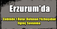 Erzurum'da Cebinde 1 Dolar Bulunan Yüzbaşıdan İlginç Savunma