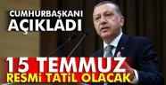 15 Temmuz resmi tatil olacak