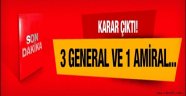 3 general ve 1 amiral hakkında flaş karar!