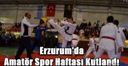 Erzurum'da Amatör Spor Haftası Kutlandı