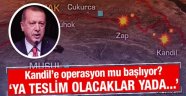 Kandil'e operasyon mu başlıyor?