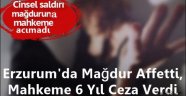 Erzurum'da Mağdur Affetti, Mahkeme 6 Yıl Ceza Verdi