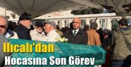 Ilıcalı'dan Hocasına Son Görev