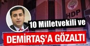  Demirtaş ve Yüksekdağ  gözaltına Alındı