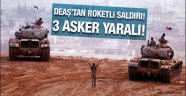 DEAŞ Türk birliğine saldırdı! 3 asker yaralı!