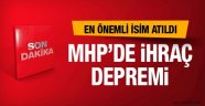 MHP'de ihraç depremi ilk açıklama