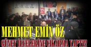 Mehmet Emin ÖZ Güney İlçelerine Çıkarma Yaptı