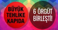 Büyük tehlike kapıda! 6 örgüt birleşti Türkiye'ye..