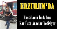 Erzurum'da Hastaların İmdadına Kar Üstü Araçlar Yetişiyor