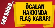 Abdullah Öcalan hakkında son dakika karar!