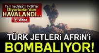 Afrin uçaklarla bombalanıyor...