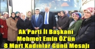 Ak Parti İl Başkanı Mehmet Emin ÖZ'ün 8 Mart Kadınlar Günü Mesajı