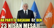 AK Parti İl Başkanı Öz'den 23 Nisan Mesajı: