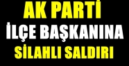 AK Parti Muradiye İlçe Başkanı'na silahlı saldırı