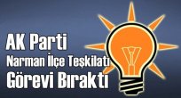 Ak Parti Narman İlçe Teşkilatı İstifa Etti