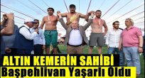 Altın Kemerin Sahibi YAŞARLI oldu