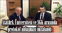 Atatürk Üniversitesi ve SGK arasında protokol anlaşması imzalandı