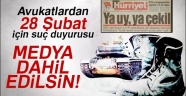 Avukatlardan 28 Şubat için suç duyurusu!