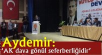 Aydemir: 'AK dava gönül seferberliğidir'