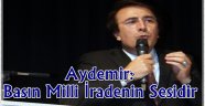 Aydemir: Basın Milli İradenin Sesidir