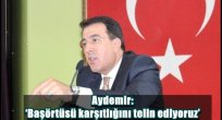 Aydemir: 'Başörtüsü karşıtlığını telin ediyoruz'