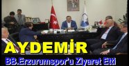Aydemir,BB.Erzurum Spor'u Ziyaret Etti.