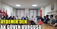 Aydemir'den Ak güven vurgusu