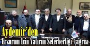 Aydemir'den 'Erzurum İçin Yatırım Seferberliği' çağrısı