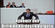 Aydemir'den Birlik Ve Kardeşlik Vurgusu