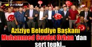 Aziziye Belediye Başkanı Muhammed Cevdet Orhan'dan sert tepki…