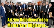 Aziziye Belediyesi'nden muhtarlara bilgisayar…