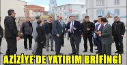  AZİZİYE'DE YATIRIM BRİFİNGİ