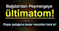 Bağdat'dan Peşmergeye ültimatom