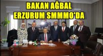 BAKAN AĞBAL ERZURUM SMMMO'DA