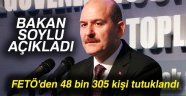 Bakan Soylu: 'FETÖ'den 48 bin 305 kişi tutuklandı'