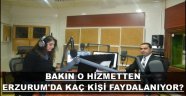 BAKIN O HİZMETTEN ERZURUM'DA KAÇ KİŞİ FAYDALANIYOR?