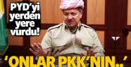 Barzani PYD'yi yerden yere vurdu