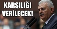 Başbakan Binali Yıldırım: Karşılığı verilecek!