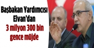 Başbakan Yardımcısı Elvan'dan 3,3 milyon gence müjde