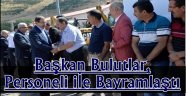 Başkan Bulutlar, Personeli ile Bayramlaştı